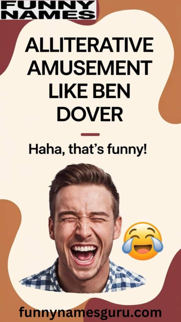 Alliterative Amusement Like Ben Dover