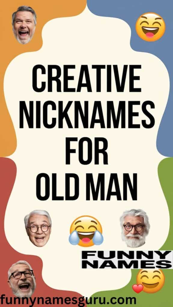 Creative Nicknames For Old Man