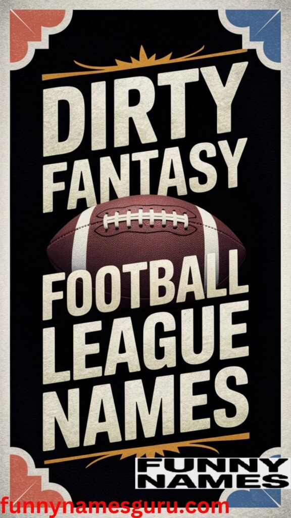 Dirty Fantasy Football League Names