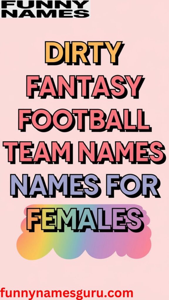 Dirty Fantasy Football Team Names for Females