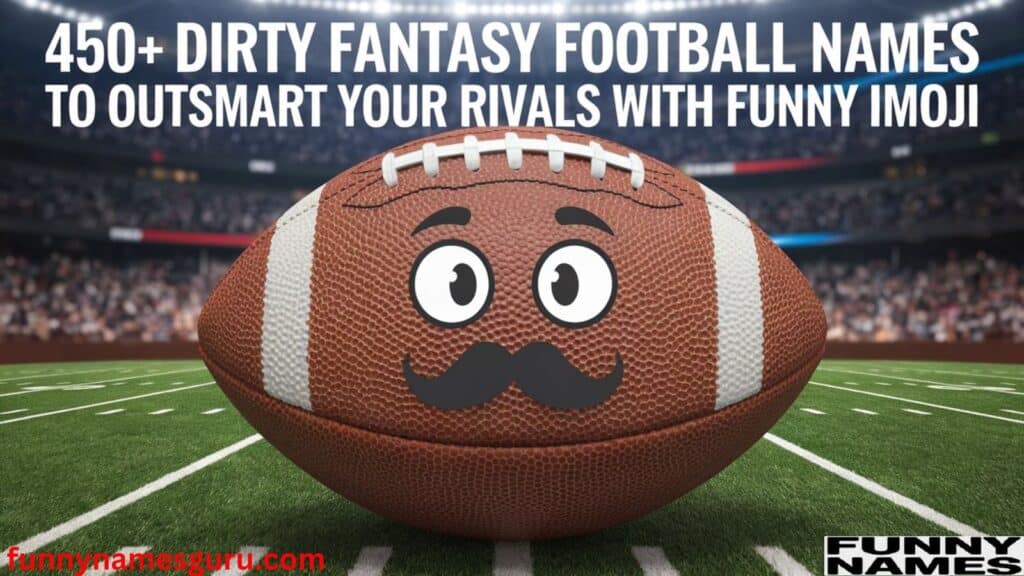 450+ Dirty Fantasy Football Names to Outsmart Your Rivals