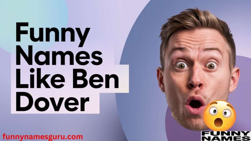 Funny Names Like Ben Dover