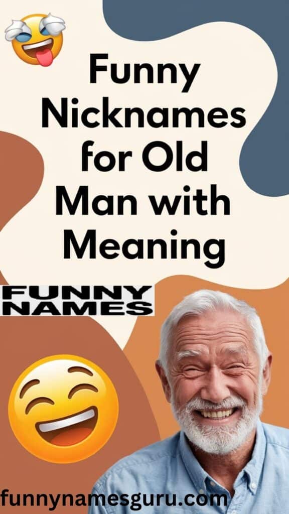 Funny Nicknames for Old Man with Meaning