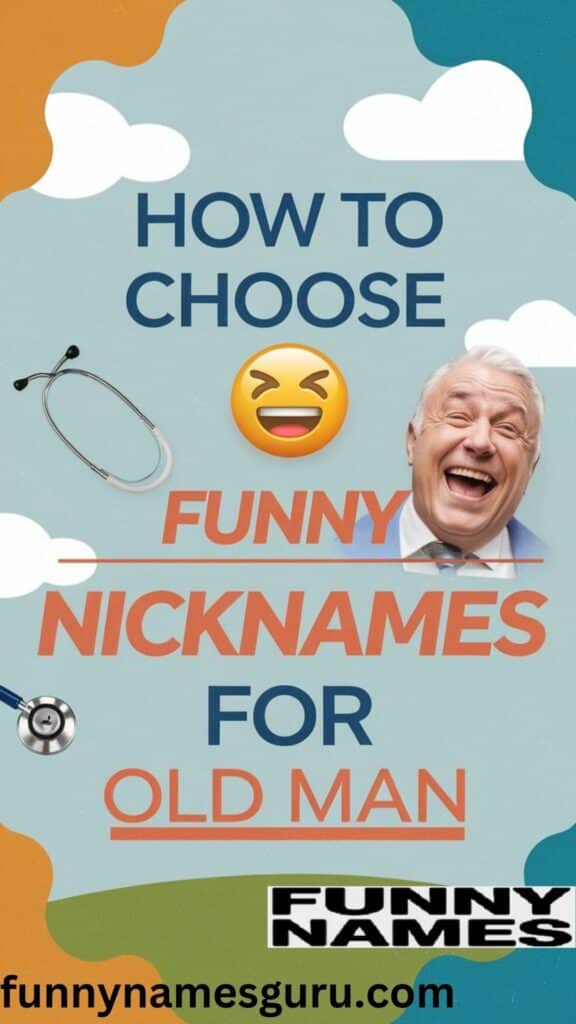 How To Choose Funny Nicknames For Old Man