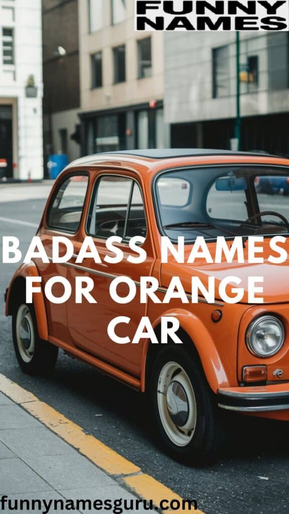 Badass Names For Orange Car