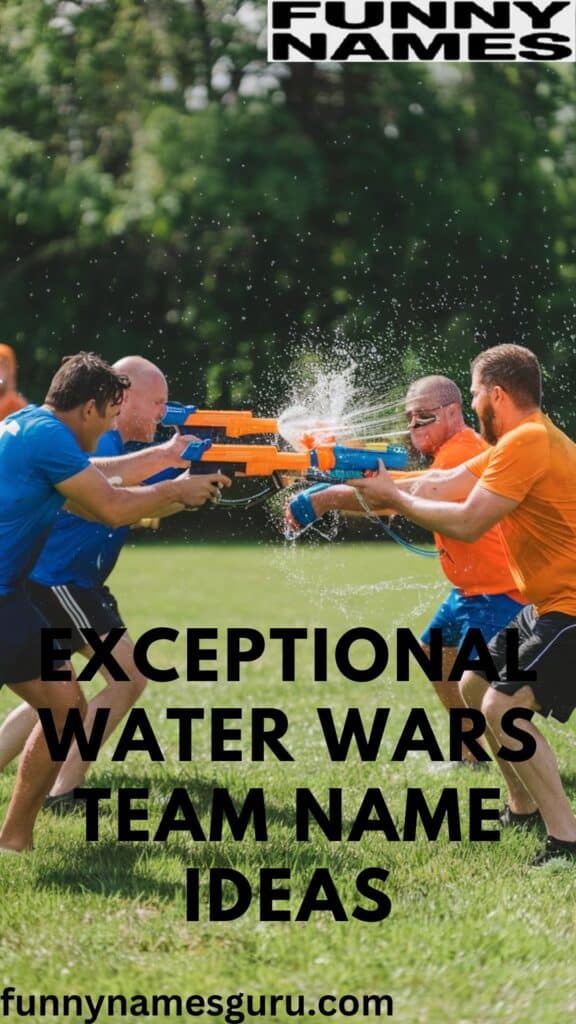 Exceptional Water Wars Team Name Ideas