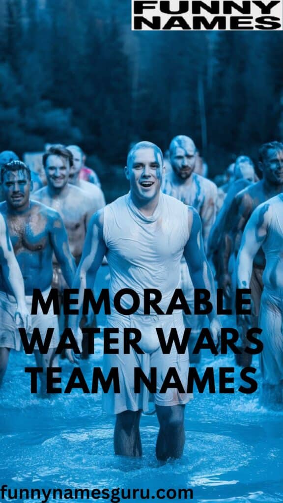 Memorable Water Wars Team Names