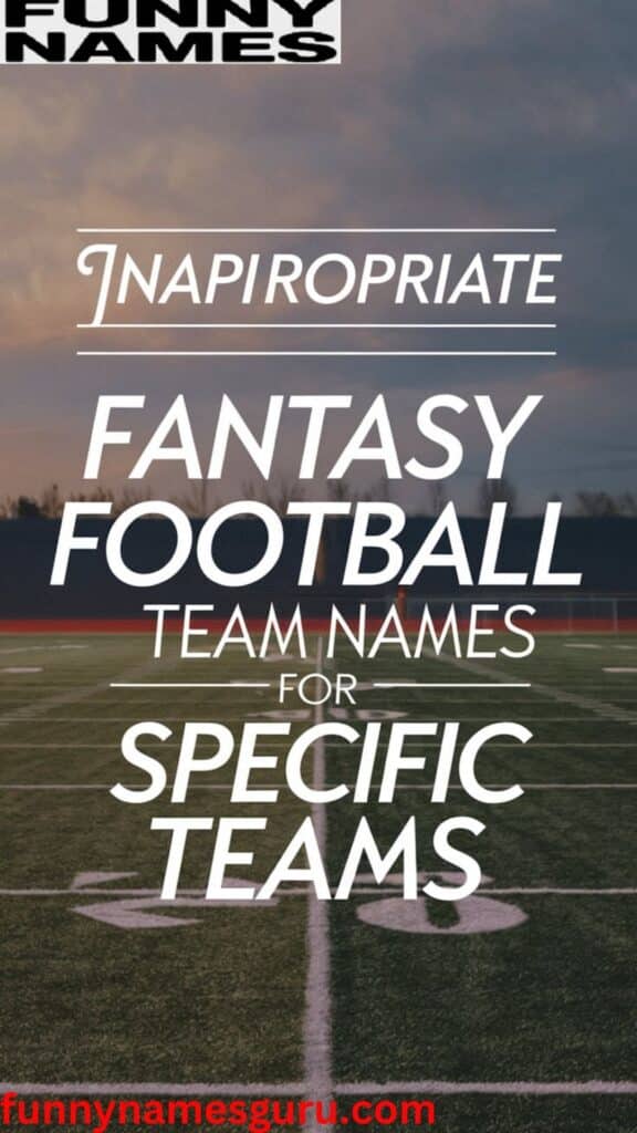 Inappropriate Fantasy Football Team Names for Specific Teams