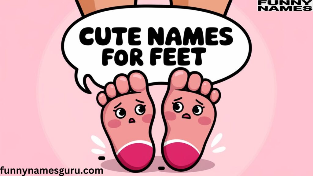 Cute Names for Feet