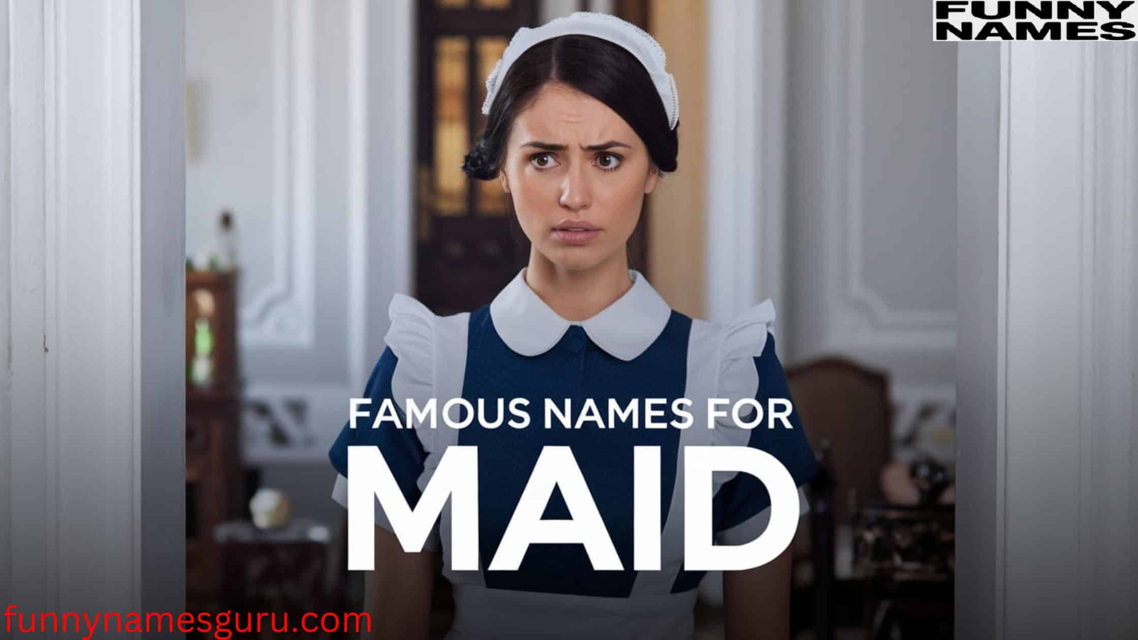 Famous Names for Maid