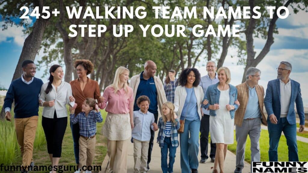 245+ Walking Team Names To Step Up Your Game