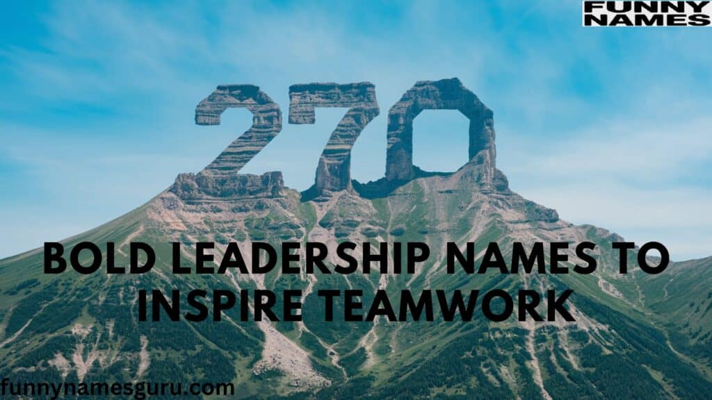 270 Bold Leadership Names To Inspire Teamwork