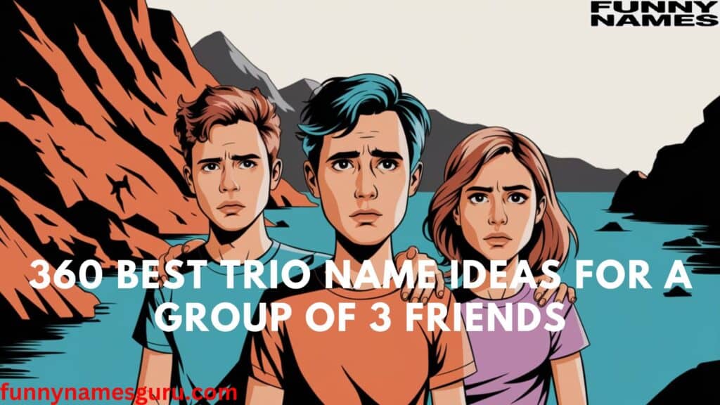 360 Best Trio Name Ideas For A Group Of 3 Friends