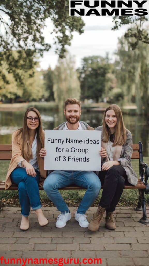 Funny Name Ideas For A Group Of 3 Friends