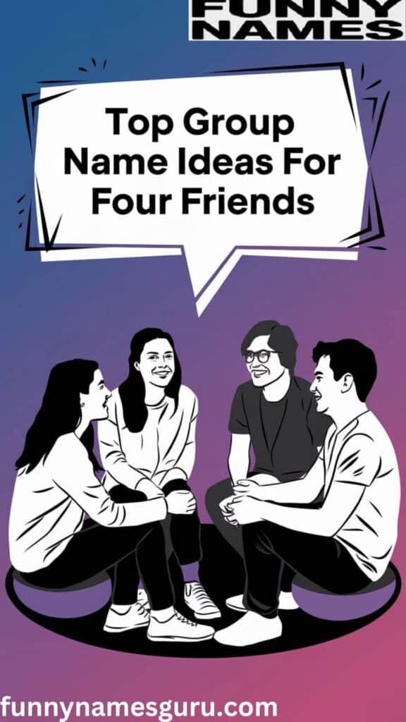 Top Group Name Ideas for Four Friends