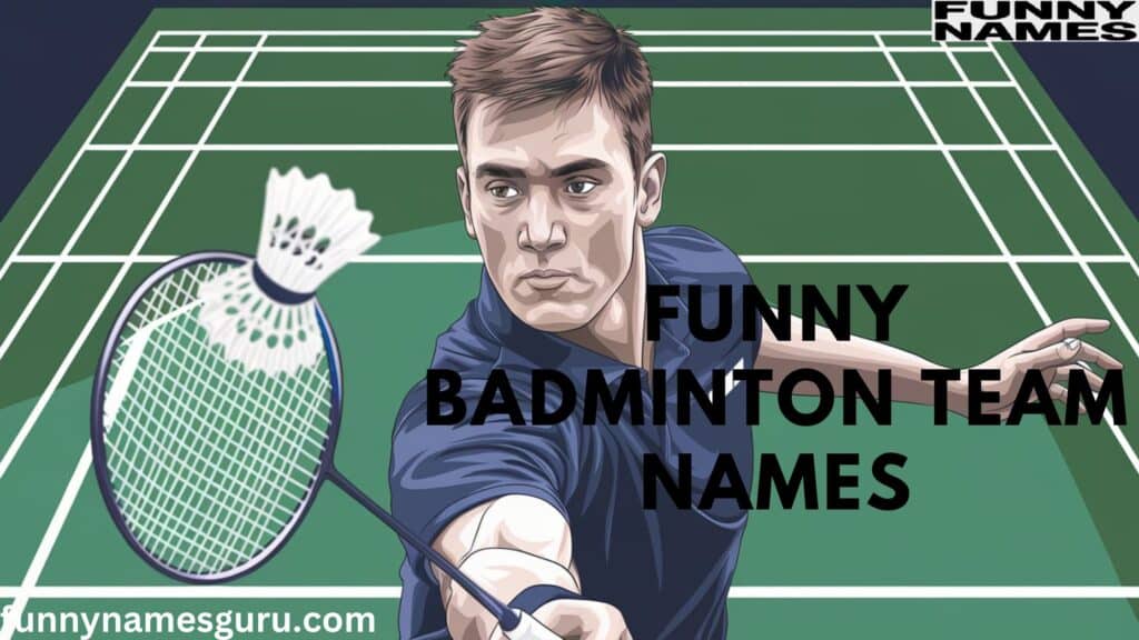 Funny Badminton Team Names