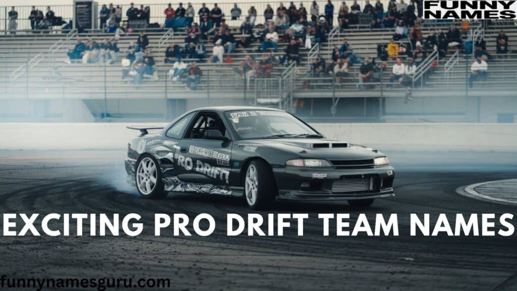 470 Exciting Pro Drift Team Names